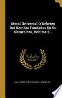 Libro Moral Universal O Deberes del Hombre Fundados En Su Naturaleza, |...