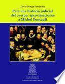 Para una historia judicial del cuerpo: aproximaciones a Michel Foucault