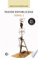 Libro Pasión republicana. Tomo 1