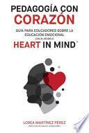 Libro Pedagogía con corazón: Guía para educadores sobre la educación emocional con el modelo HEART in Mind