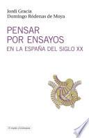 Libro Pensar por ensayos en la España del siglo XX