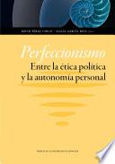 Libro Perfeccionismo. Entre la ética política y la autonomía personal