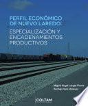 Libro Perfil económico de Nuevo Laredo: especialización y encadenamientos productivos