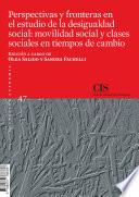 Libro Perspectivas y fronteras en el estudio de la desigualdad social: movilidad social y clases sociales en tiempos de cambio