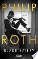 Philip Roth. La biografía