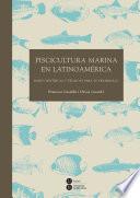 Libro Piscicultura marina en Latinoamérica. Bases científicas y técnicas para su desarrollo (eBook)