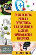 Plan de dieta para la resistencia a la insulina & Sistema inmunológico En Español