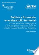 Libro Política y formación en el desarrollo territorial. Aportes al enfoque pedagógico y a la investigación acción en casos de estudio en Argentina, Perú y País Vasco