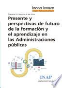 Libro Presente y perspectivas de futuro de la formación y el aprendizaje en las Administraciones públicas