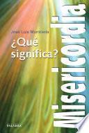 Libro ¿Qué significa Misericordia?