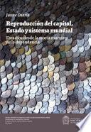Reproducción del capital, estado y sistema mundial. Estudios desde la teoría marxista de la dependencia