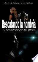 Libro Rescatando la hombría y cosechando mujeres