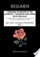 Libro RESUMEN - 7 Reasons To Believe In The Afterlife / 7 razones para creer en el más allá: Un médico revisa los argumentos a favor de la conciencia después de la muerte By Jean Jacques Charbonier M.D