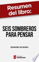 Libro Resumen del libro Seis sombreros para pensar de Edward de Bono