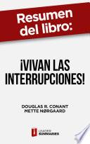 Libro Resumen del libro ¡Vivan las interrupciones! de Douglas R. Conant