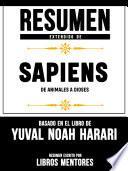 Libro Resumen Extendido De Sapiens: De Animales A Dioses - Basado En El Libro De Yuval Noah Harari