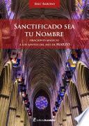 Libro Santificado sea tu nombre. Oraciones mágicas a los Santos del mes de Marzo