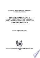 Seguridad humana y nuevas políticas de defensa en Iberoamérica