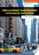 Libro Sobre los orígenes transformaciones y actualidad del trabajo social