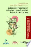 Libro Sujetos de reparación colectiva y construcción de territorios de paz. Libro 3.