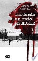 Libro Tardarás un rato en morir