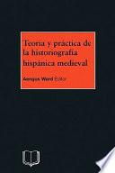 Teoria Y Practica de la Historiografia Medieval Iberica