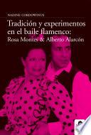 Libro Tradición y experimento en el baile flamenco: Rosa Montes y Alberto Alarcón