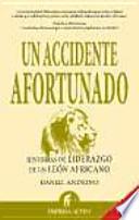 Libro Un accidente afortunado : historias de liderazgo de un león africano