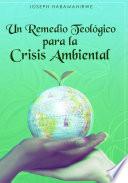 Libro Un Remedio Teológico para la Crisis Ambiental