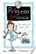 Libro Una aventura sobre hielo (Princesa Sin Gracia 4)