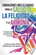 Libro Vibraciones Más Elevadas Para La Salud, La Felicidad Y La Armonía