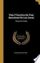 Libro Vida Y Escritos De Fray Bartolomé De Las Casas: Obispo De Chiapa