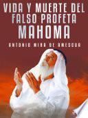 Libro Vida y muerte del falso profeta Mahoma