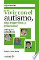 Vivir con el autismo : una experiencia relacional : guía para cuidadores