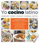 Libro Yo cocino latino: Las mejores recetas de cinco populares blogs de cocina hispana / I Cook Latin Food: The Best Recipes from 5 Popular Hispanic Cooking Bl